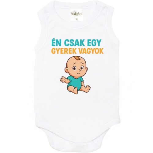 Ujjatlan Body "Én csak egy gyerek..." Felirattal